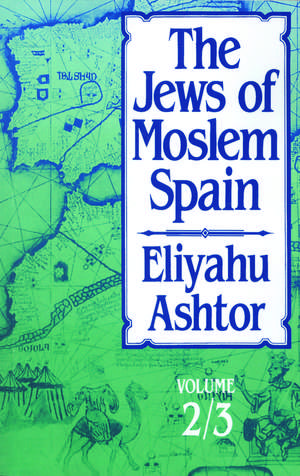 The Jews of Moslem Spain, Volumes 2 & 3 de Eliyahu Ashtor