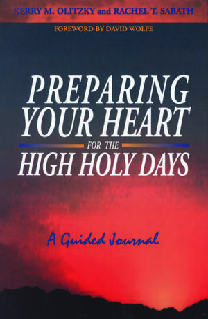 Preparing Your Heart for the High Holy Days: A Guided Journal de Dr. Kerry M Olitzky