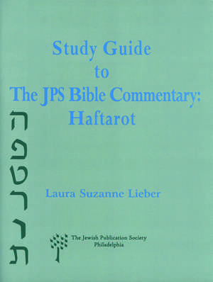 Study Guide to the JPS Bible Commentary: Haftarot de Dr. Laura Suzanne Lieber