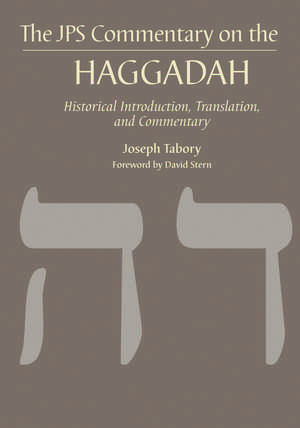 The JPS Commentary on the Haggadah: Historical Introduction, Translation, and Commentary de Joseph Tabory