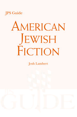 American Jewish Fiction: A JPS Guide de Josh Lambert