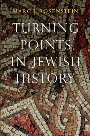 Turning Points in Jewish History de Marc J. Rosenstein