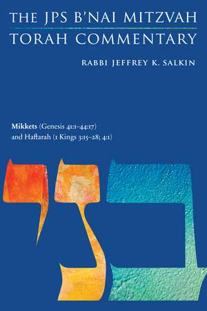 Mikkets (Genesis 41:1-44:17) and Haftarah (1 Kings 3:15-28; 4:1): The JPS B'nai Mitzvah Torah Commentary de Rabbi Jeffrey K. Salkin