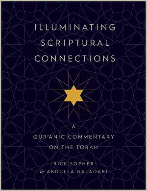 Illuminating Scriptural Connections: A Qur'anic Commentary on the Torah de Rick Sopher