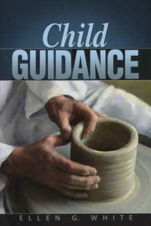 Child Guidance de Ellen G. White