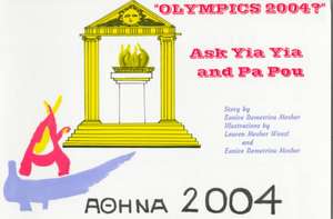 Olympics 2004: Ask Yia Yia & Pa Pou de Eunice Demetriou Mosher