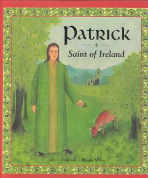 Patrick: Saint of Ireland de Joyce Denham