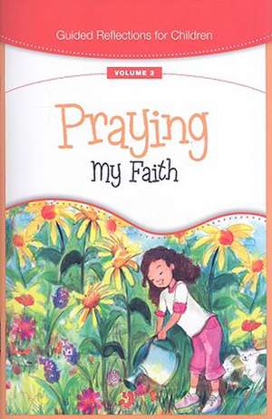 Praying My Faith de Loyola Press