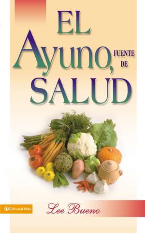 El ayuno, fuente de salud de Lee Bueno