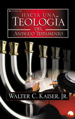 Hacia una teología del Antiguo Testamento de Walter C. Kaiser, Jr.