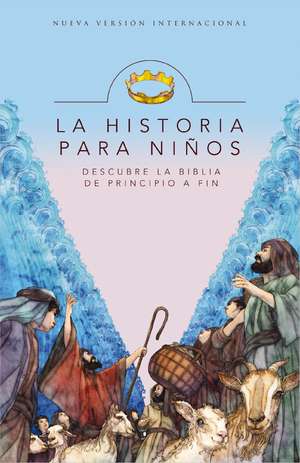 La Historia para niños: Descubre la Biblia de principio a fin de Max Lucado