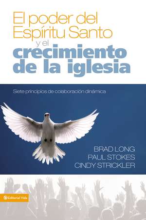 El poder del Espíritu Santo y el crecimiento de la iglesia: Siete principios de colaboración dinámica de Brad Long