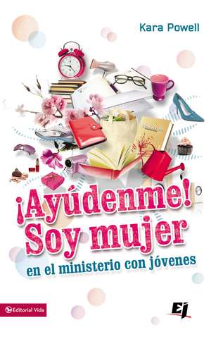 ¡Ayúdenme! Soy mujer en el ministerio juvenil de Kara Powell