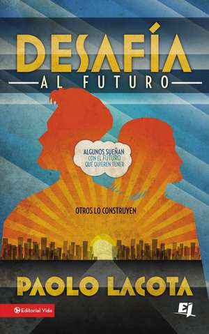 Desafía al futuro de Paolo Lacota