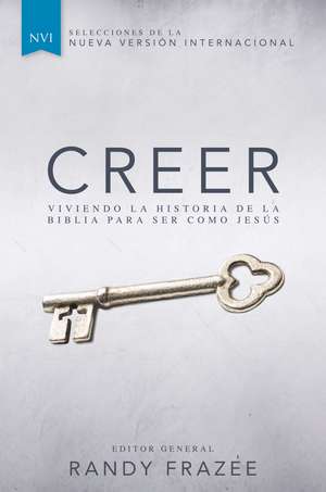 Creer: Viviendo la historia de la Biblia para ser como Jesús de Randy Frazee