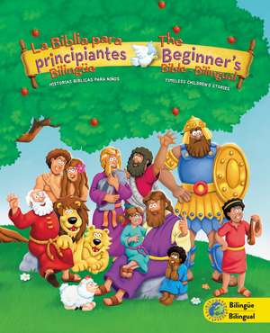 The Beginners Bible (Bilingual) / La Biblia para principiantes (Bilingüe): Timeless Children's Stories de Kelly Pulley