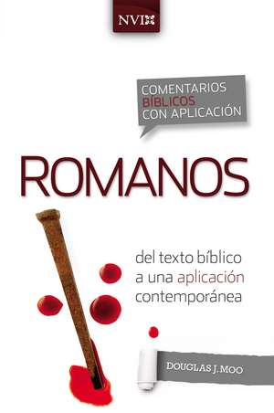 Comentario bíblico con aplicación NVI Romanos: Del texto bíblico a una aplicación contemporánea de Douglas J. Moo