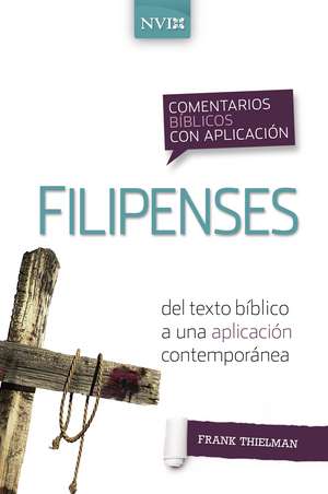 Comentario bíblico con aplicación NVI Filipenses: Del texto bíblico a una aplicación contemporánea de Frank S. Thielman