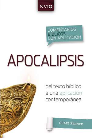 Comentario bíblico con aplicacion NVI Apocalipsis: Del texto bíblico a una aplicación contemporánea de Craig S. Keener