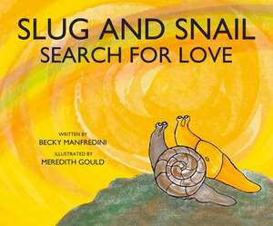 Slug and Snail Search for Love de Becky Manfredini