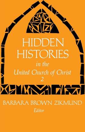 Hidden Histories of United Church of Christ de Barbara Brown Zikmund