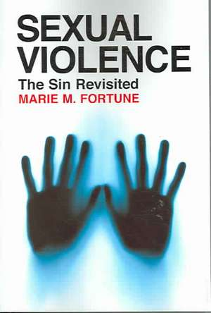 Sexual Violence: The Sin Revisited de Marie M. Fortune