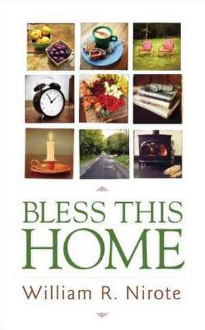 Bless This Home de William R. Nirote