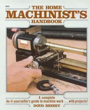 Home Machinists Handbook de Doug Briney