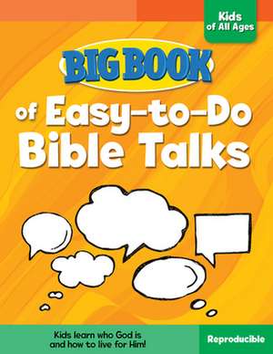 Big Book of Easy-To-Do Bible Talks for Kids of All Ages de David C Cook