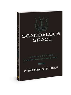 Scandalous Grace de Preston M Sprinkle