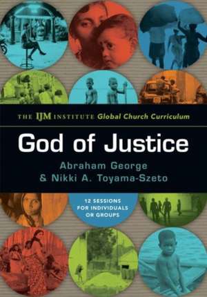 God of Justice – The IJM Institute Global Church Curriculum de Abraham George