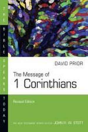 The Message of 1 Corinthians de David Prior