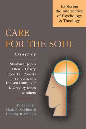 Care for the Soul – Exploring the Intersection of Psychology Theology de Mark R. Mcminn