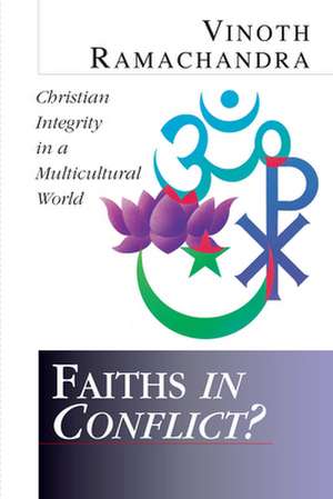 Faiths in Conflict?: Why Neither Side Is Winning the Creation-Evolution Debate de Vinoth Ramachandra