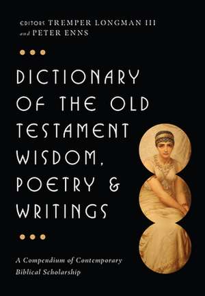 Dictionary of the Old Testament: Wisdom, Poetry & Writings de Tremper Longman