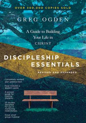 Discipleship Essentials – A Guide to Building Your Life in Christ de Greg Ogden