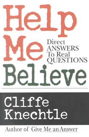 Help Me Believe: A Biblical & Theological Dialogue de Cliffe Knechtle