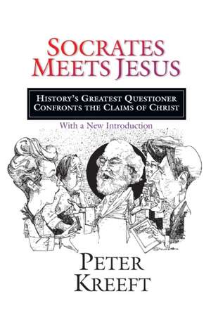 Socrates Meets Jesus de Peter Kreeft
