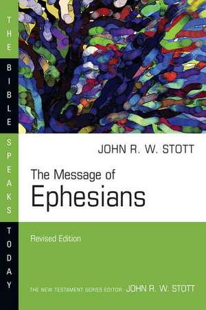 The Message of Ephesians de John Stott