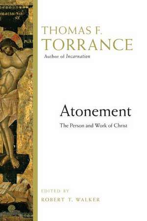 Atonement: The Person and Work of Christ de Thomas F. Torrance