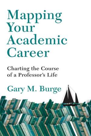 Mapping Your Academic Career de Gary M. Burge