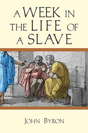 A Week in the Life of a Slave de John Byron