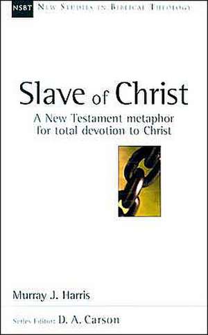 The Slave of Christ: The Age of Spurgeon and Moody de Murray J. Harris