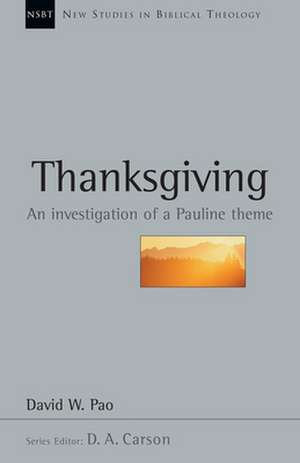 Thanksgiving: An Investigation of a Pauline Theme de D.A. Carson