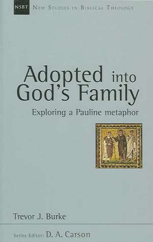 Adopted Into God's Family: Exploring a Pauline Metaphor de Trevor J. Burke