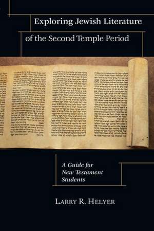 Exploring Jewish Literature of the Second Temple – A Guide for New Testament Students de Larry R. Helyer