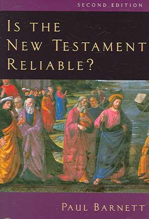 Is the New Testament Reliable? de Paul Barnett