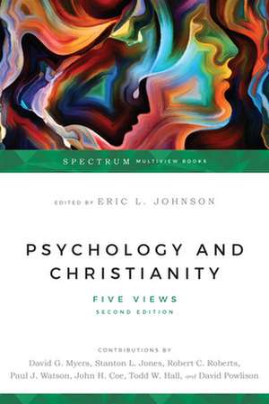 Psychology and Christianity – Five Views de Eric L. Johnson