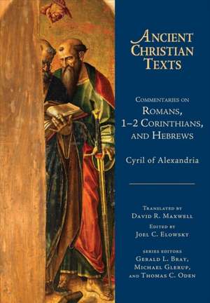 Commentaries on Romans, 1–2 Corinthians, and Hebrews de Cyril