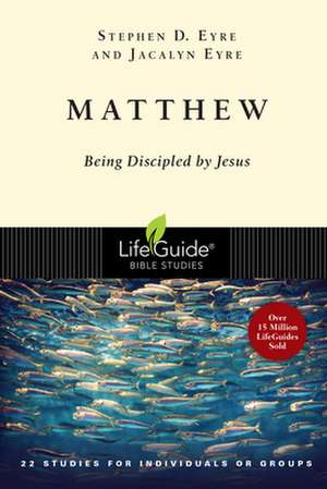 Matthew: Being Discipled by Jesus de Stephen Eyre